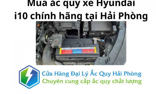 Mua ắc quy xe Hyundai i10 chính hãng tại Hải Phòng